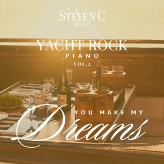 Yacht Rock Piano You Make My Dreams, Vol. 2