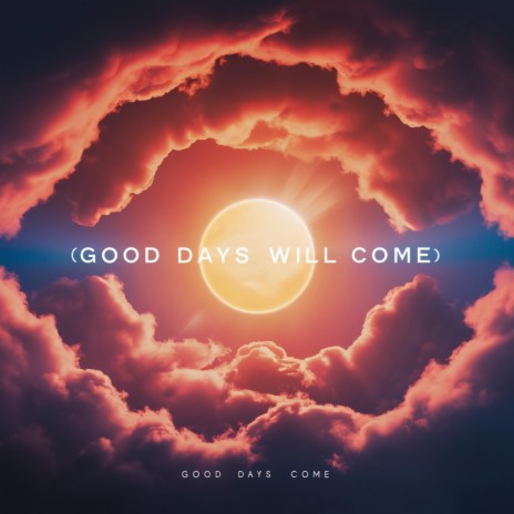 Good days will come