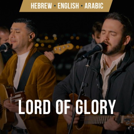 Lord of Glory | Hebrew, Arabic & English ft. Nizar Francis, Joshua Aaron, Shilo Ben Hod & SOLU Israel | Boomplay Music