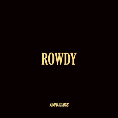 Rowdy | Boomplay Music