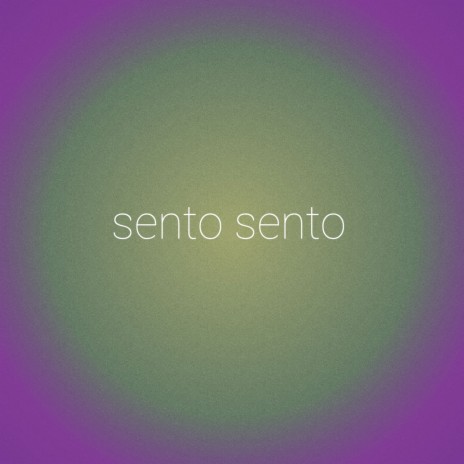 Sento sento | Boomplay Music