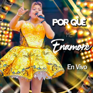 Por qué Me Enamoré (En vivo) lyrics | Boomplay Music