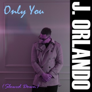 Only You (Slowed Down) lyrics | Boomplay Music