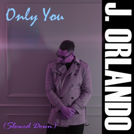 Only You (Slowed Down) | Boomplay Music