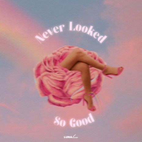 Never Looked So Good | Boomplay Music