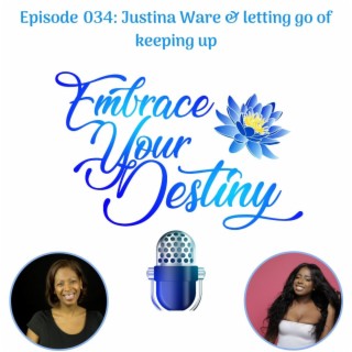 Episode 034: Justina Ware & letting go of keeping up