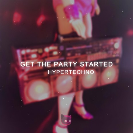 Get the Party Started ft. Robbe & HYPER DEMON | Boomplay Music