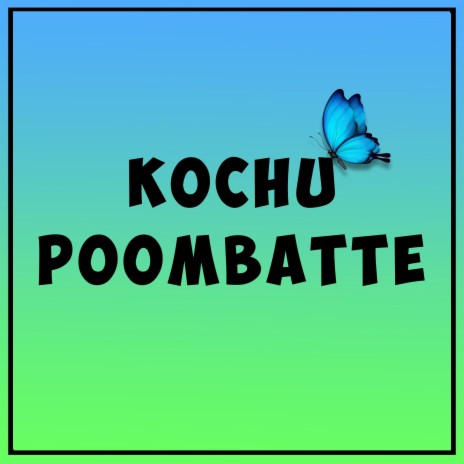 Kochu Poombatte | Boomplay Music