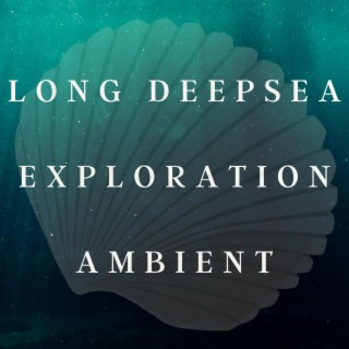 Long Deepsea Exploration Ambient