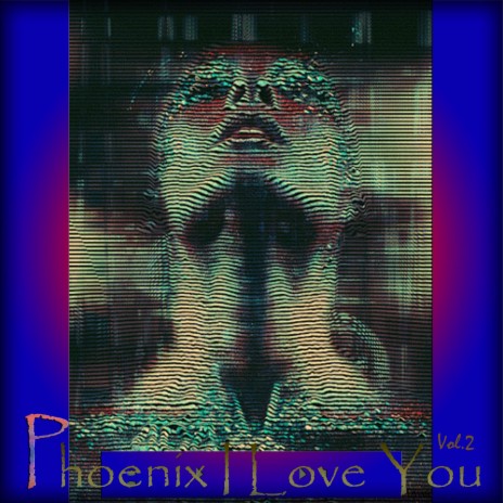 Phoenix I Love You, Vol . 2 | Boomplay Music