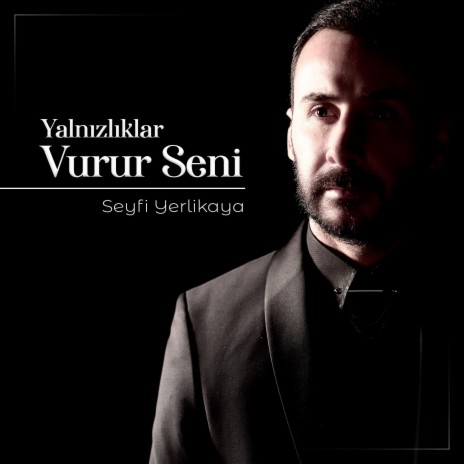 Yalnızlıklar Vurur Seni | Boomplay Music