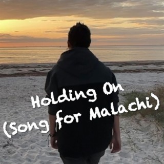 Holding On (A song for Malachi)