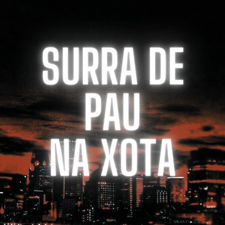 Surra de Pau na Xota ft. MC MN & dj ederson explode | Boomplay Music