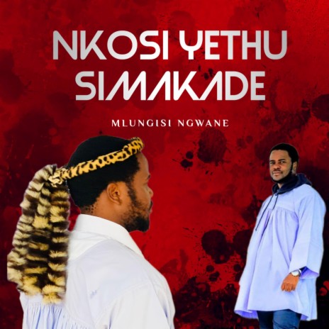 Nkosi yethu Simakade (Mlungisi Ngwane)