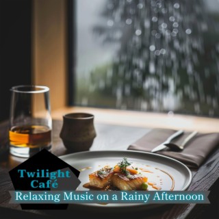 Relaxing Music on a Rainy Afternoon