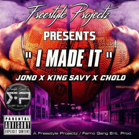 I Made It ft. King Savy & Cholo | Boomplay Music