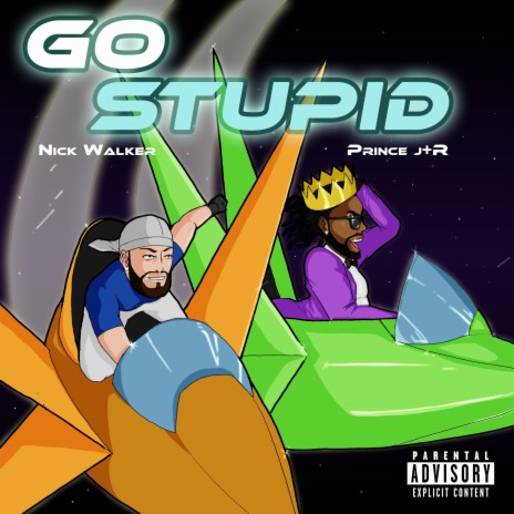 GO STUPID ft. Prince J+R | Boomplay Music