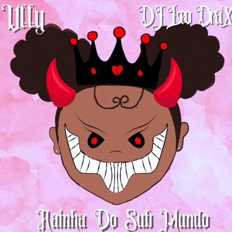 Rainha Do Sub Mundo ft. DJ Leo DraX | Boomplay Music
