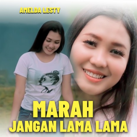 MARAH JANGAN LAMA LAMA | Boomplay Music