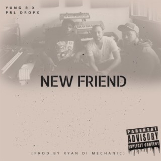 New Friend ft. Prl Dropx lyrics | Boomplay Music