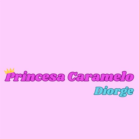 PRINCESA CARAMELO | Boomplay Music