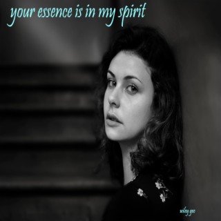 your essence is in my spirit