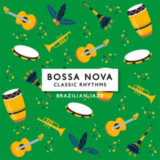 Bossa Nova Classic Rhythms: Brazilian Jazz