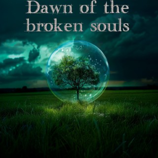 Dawn of the broken souls