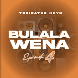 Bulala Wena Episode 4