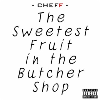 The Sweetest Fruit in the Butcher Shop