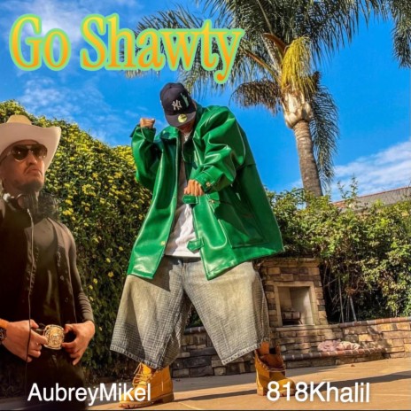 Go Shawty ft. 818Khalil | Boomplay Music