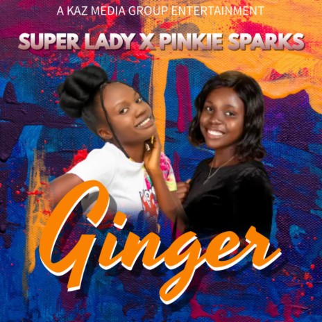 Ginger (feat. Super Lady Zivisai ZM,Pinkie Sparks & Kaz Media) | Boomplay Music