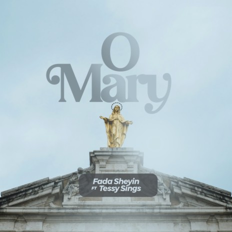 O Mary ft. Tessy Sings | Boomplay Music