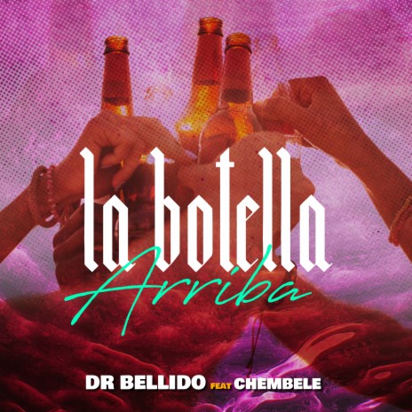 La Botella Arriba ft. Chembele | Boomplay Music