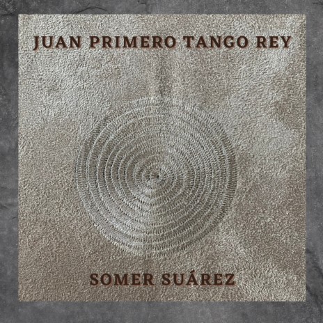 Juan Primero Tango Rey | Boomplay Music