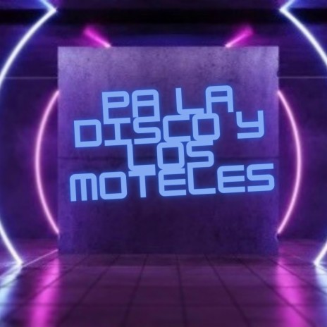 Pa La Disco y Los Moteles | Boomplay Music
