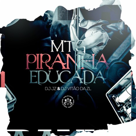 MTG Piranha Educada ft. Dj Vitão da ZL | Boomplay Music