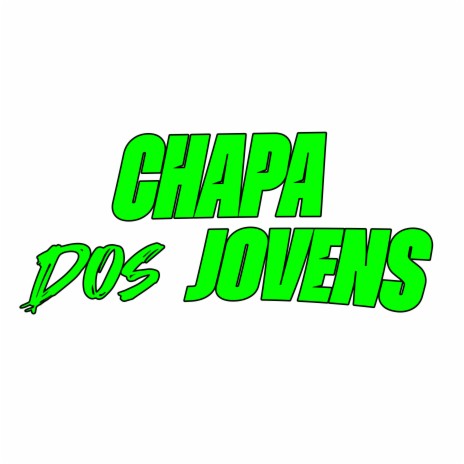 Chapa dos Jovens | Boomplay Music