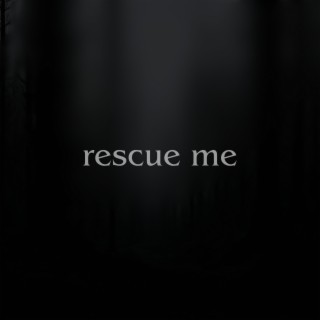 rescue me