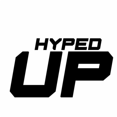 hyped up | Boomplay Music