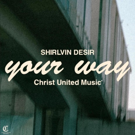 Your Way ft. Christ United Music & Uninvtd | Boomplay Music