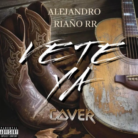 VETE YA ft. ALEJANDRO RIAÑO RR | Boomplay Music