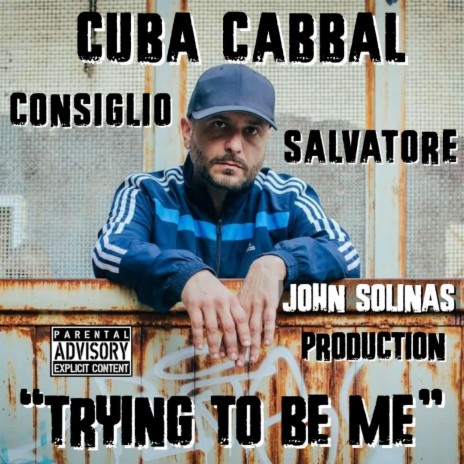 Cuba Cabbal, Consiglio, Salvatore TRYING TO BE ME | Boomplay Music