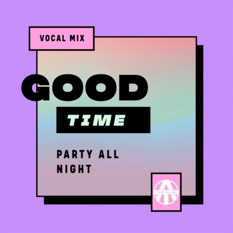 Good Time (Party All Night Vocal Mix) | Boomplay Music
