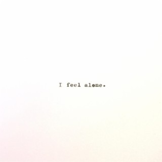 I Feel Alone