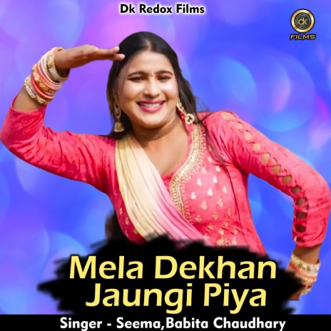 Mela Dekhan Jaungi Piya (Hindi) ft. Babita Chaudhary | Boomplay Music