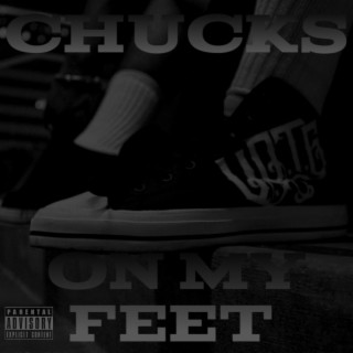 Chucks On My Feet