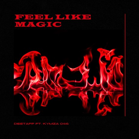 FEEL LIKE MAGIC ft. KYMZA 046 | Boomplay Music