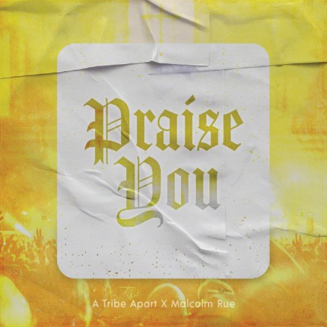 Praise You ft. Malcolm Rue | Boomplay Music