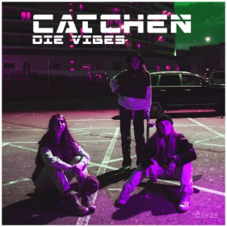 Catchen die Vibes lyrics | Boomplay Music